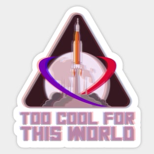 too cool for this world (nasa) Sticker